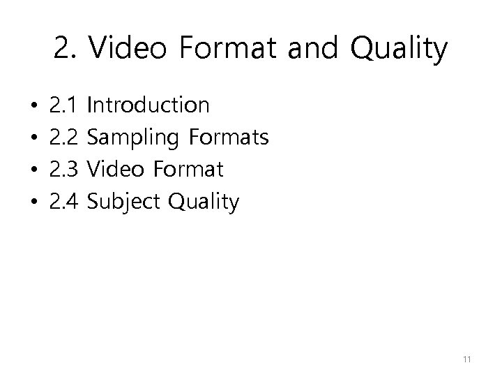 2. Video Format and Quality • • 2. 1 2. 2 2. 3 2.