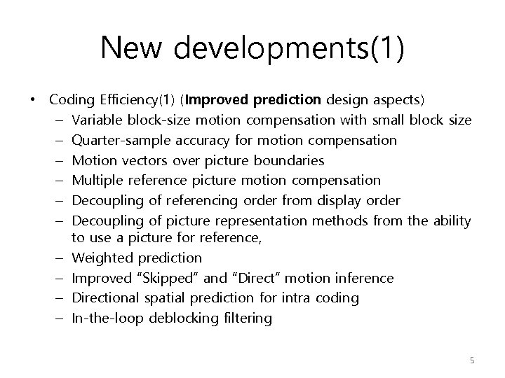New developments(1) • Coding Efficiency(1) (Improved prediction design aspects) – Variable block-size motion compensation