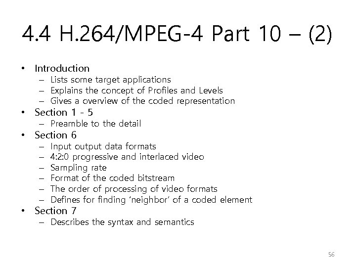 4. 4 H. 264/MPEG-4 Part 10 – (2) • Introduction – Lists some target