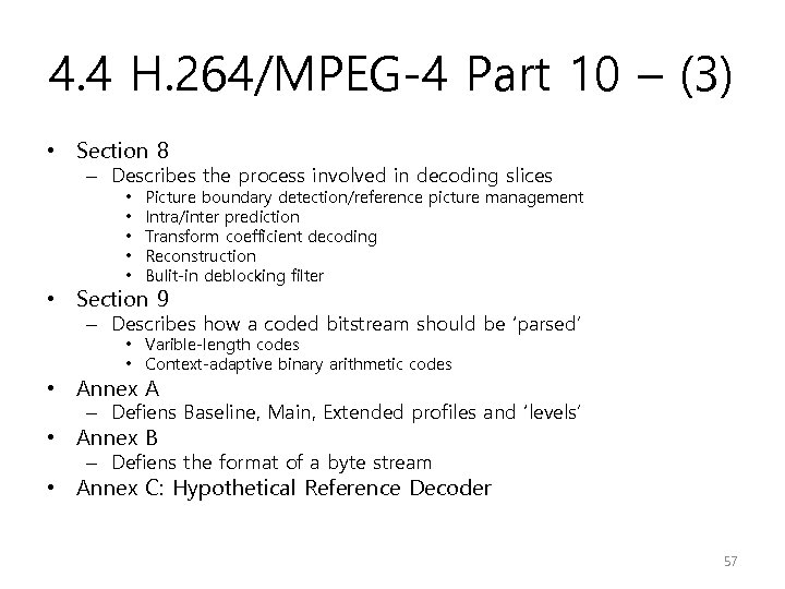 4. 4 H. 264/MPEG-4 Part 10 – (3) • Section 8 – Describes the