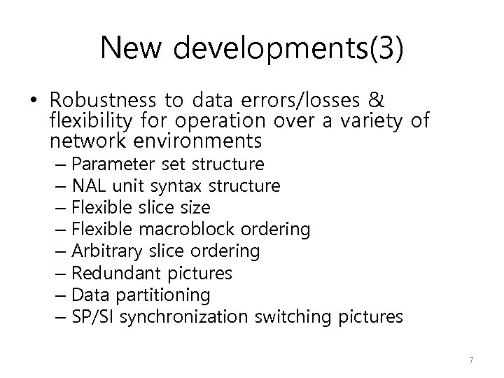 New developments(3) • Robustness to data errors/losses & flexibility for operation over a variety