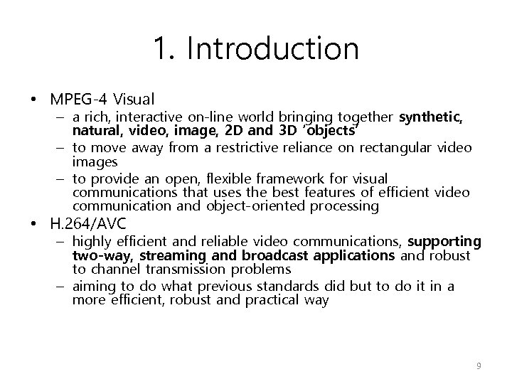 1. Introduction • MPEG-4 Visual – a rich, interactive on-line world bringing together synthetic,