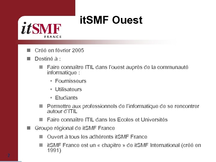 it. SMF Ouest n Créé en février 2005 n Destiné à : n Faire