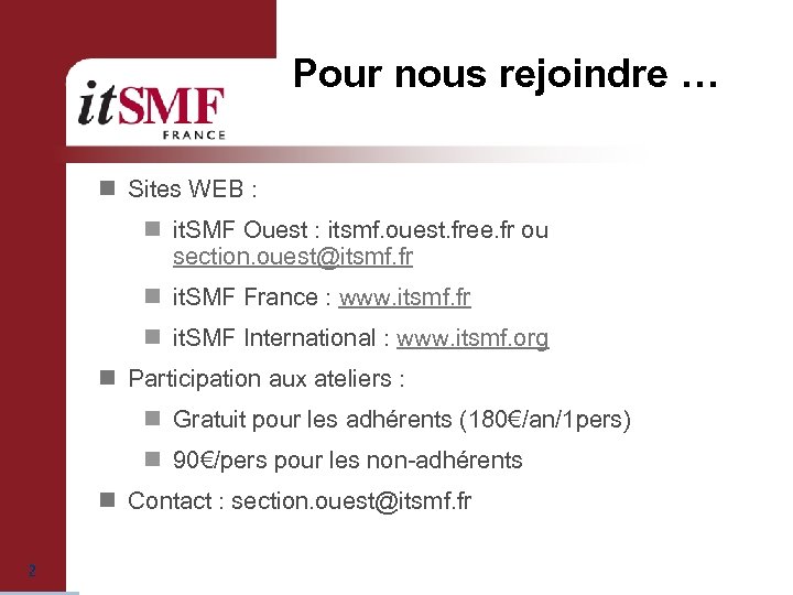 Pour nous rejoindre … n Sites WEB : n it. SMF Ouest : itsmf.