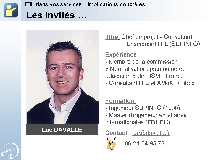 ITIL dans vos services. . . Implications concrètes Les invités … Titre: Chef de