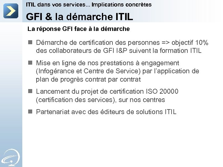 ITIL dans vos services. . . Implications concrètes GFI & la démarche ITIL La