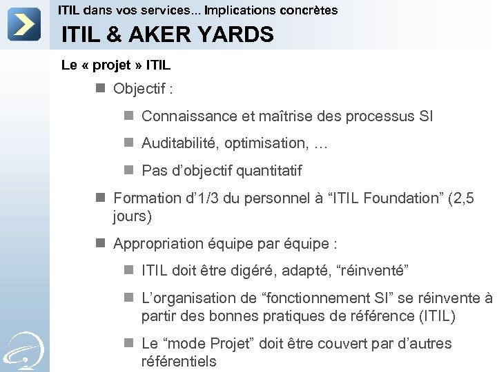 ITIL dans vos services. . . Implications concrètes ITIL & AKER YARDS Le «
