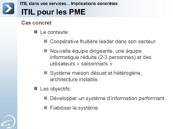 ITIL dans vos services. . . Implications concrètes ITIL pour les PME Cas concret