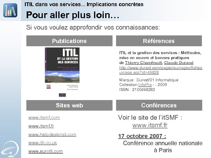 ITIL dans vos services. . . Implications concrètes Pour aller plus loin… Si vous