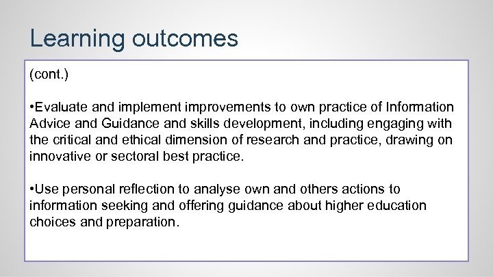 Learning outcomes (cont. ) • Evaluate and implement improvements to own practice of Information