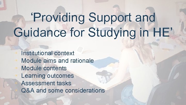 ‘Providing Support and Guidance for Studying in HE’ ⇢ ⇢ ⇢ Institutional context Module