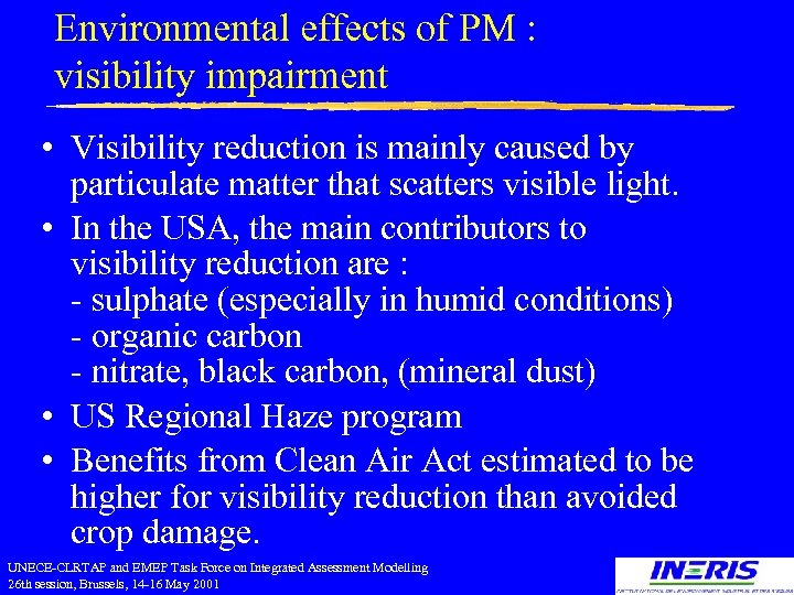 Environmental effects of PM : visibility impairment • Visibility reduction is mainly caused by