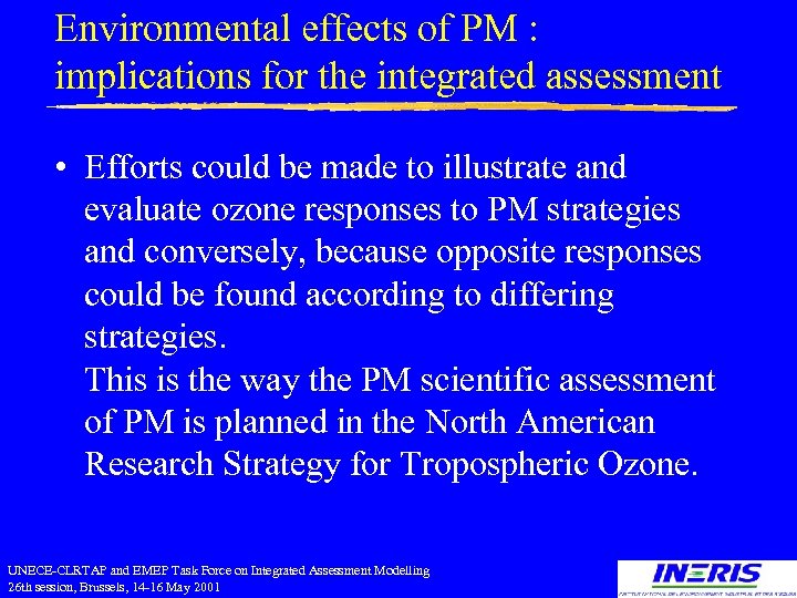 Environmental effects of PM : implications for the integrated assessment • Efforts could be