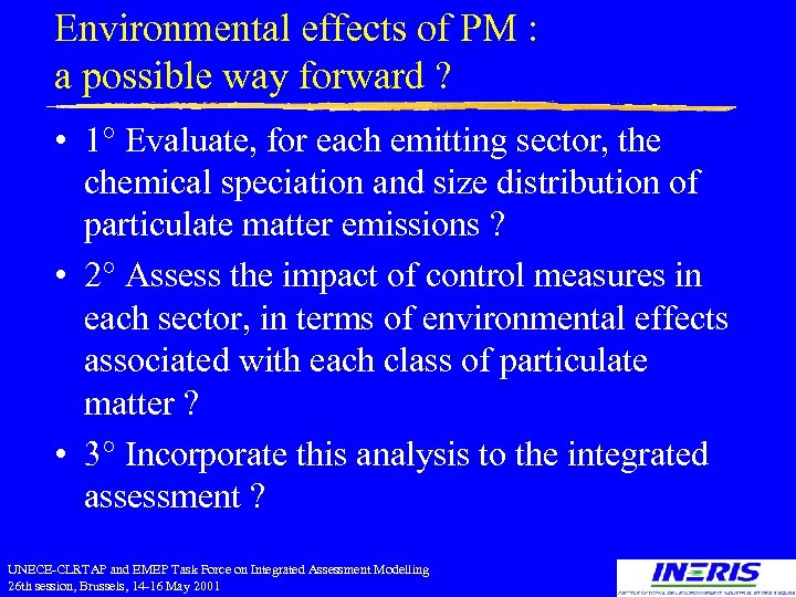 Environmental effects of PM : a possible way forward ? • 1° Evaluate, for
