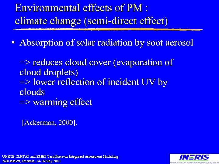 Environmental effects of PM : climate change (semi-direct effect) • Absorption of solar radiation