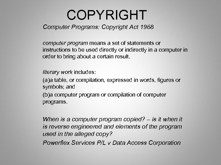 COPYRIGHT Computer Programs: Copyright Act 1968 computer program means a set of statements or