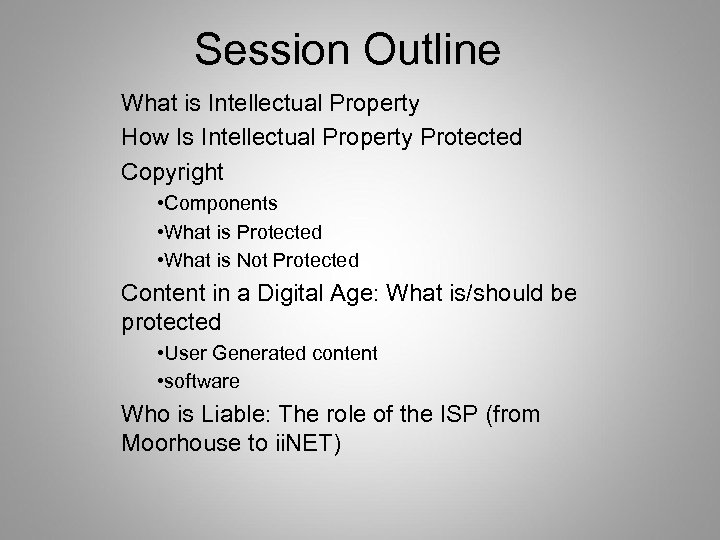 Session Outline What is Intellectual Property How Is Intellectual Property Protected Copyright • Components