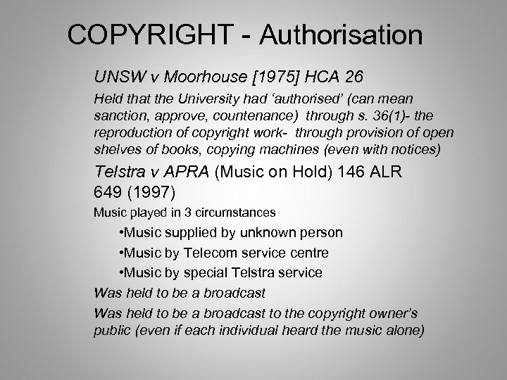 COPYRIGHT - Authorisation UNSW v Moorhouse [1975] HCA 26 Held that the University had