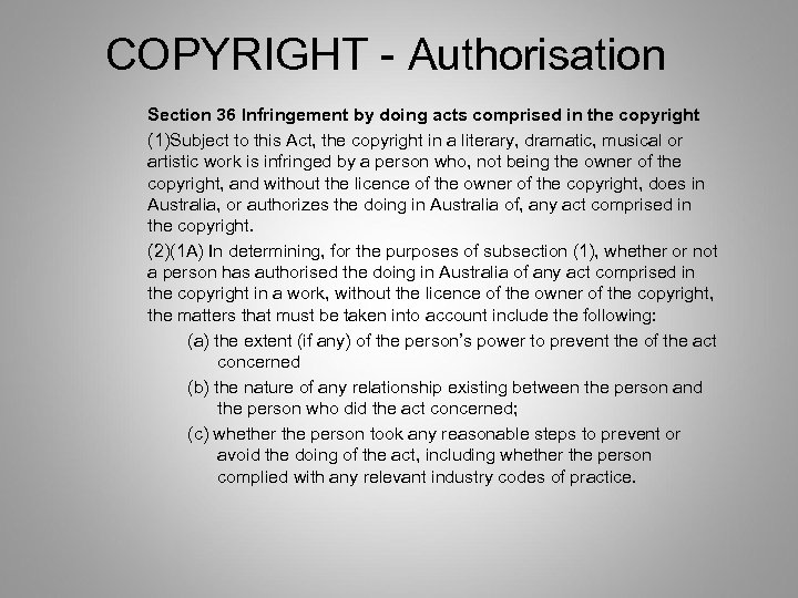 COPYRIGHT - Authorisation Section 36 Infringement by doing acts comprised in the copyright (1)Subject
