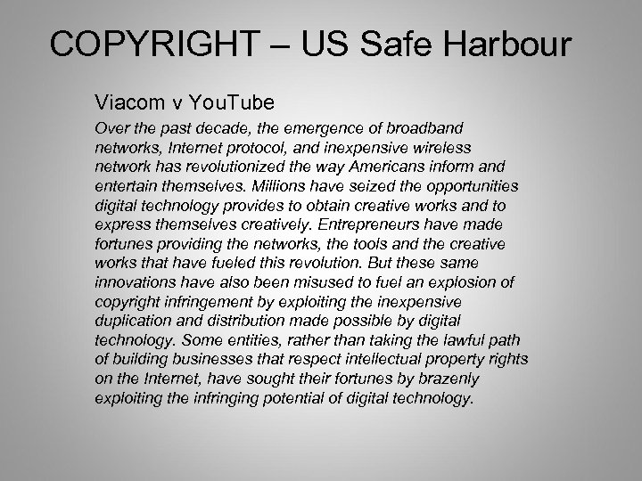 COPYRIGHT – US Safe Harbour Viacom v You. Tube Over the past decade, the