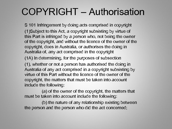 COPYRIGHT – Authorisation S 101 Infringement by doing acts comprised in copyright (1)Subject to