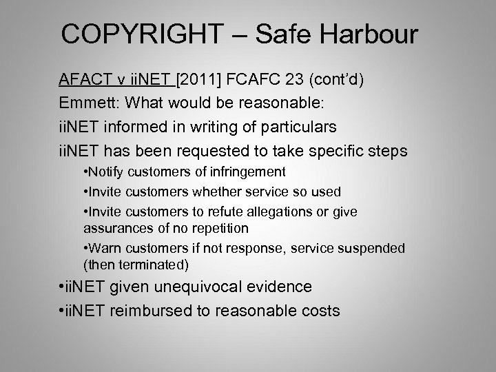 COPYRIGHT – Safe Harbour AFACT v ii. NET [2011] FCAFC 23 (cont’d) Emmett: What