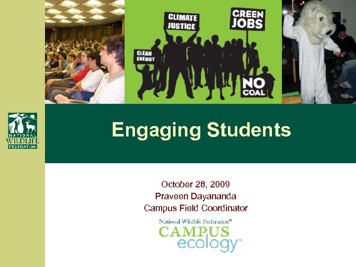 Engaging Students October 28, 2009 Praveen Dayananda Campus Field Coordinator 