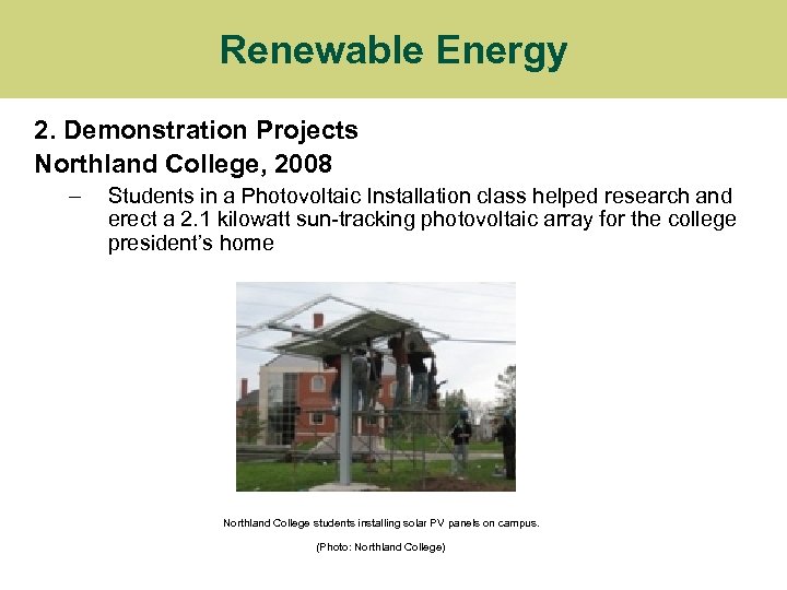 Renewable Energy 2. Demonstration Projects Northland College, 2008 – Students in a Photovoltaic Installation