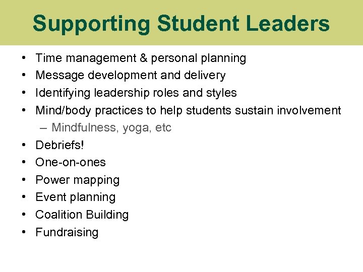 Supporting Student Leaders • • • Time management & personal planning Message development and