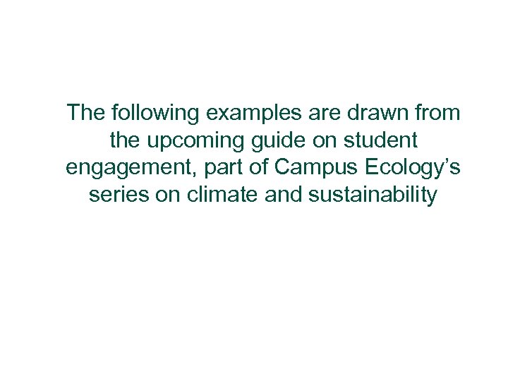 The following examples are drawn from the upcoming guide on student engagement, part of