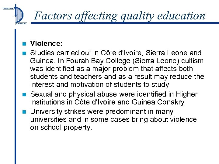 Factors affecting quality education Violence: n Studies carried out in Côte d'Ivoire, Sierra Leone