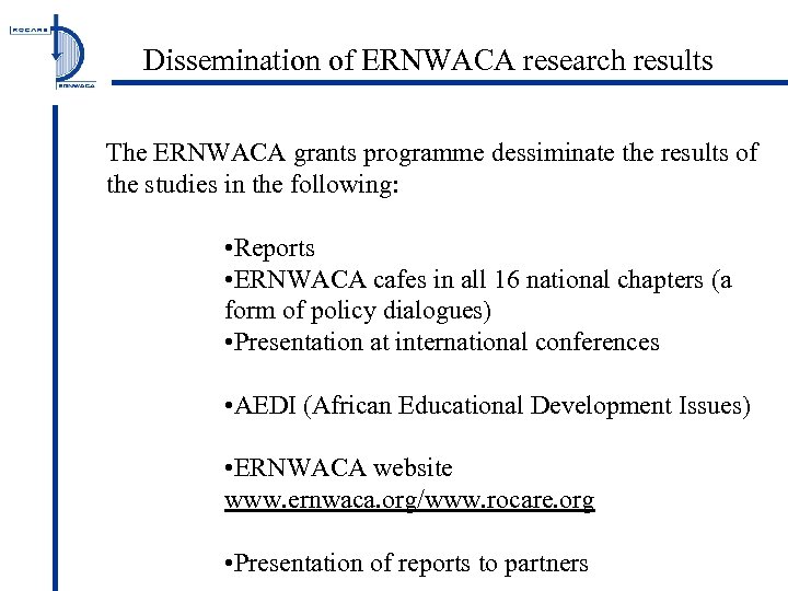 Dissemination of ERNWACA research results The ERNWACA grants programme dessiminate the results of the