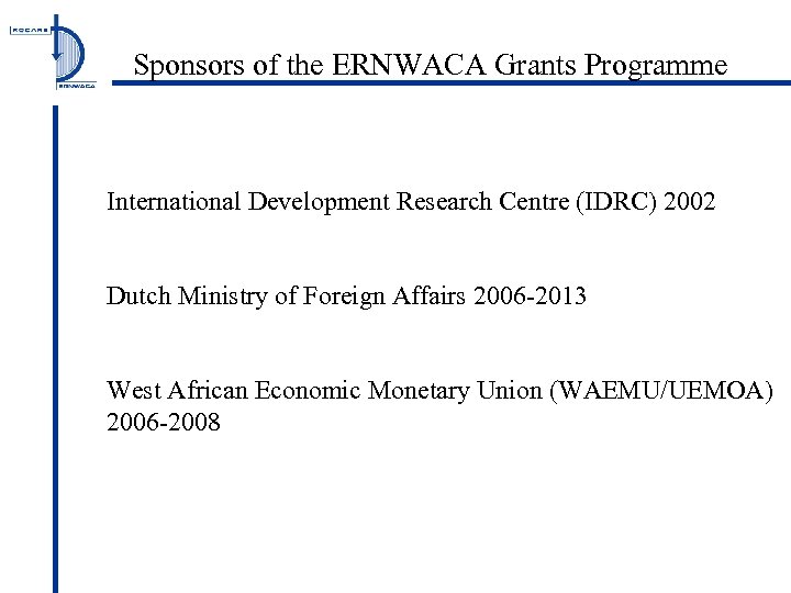 Sponsors of the ERNWACA Grants Programme International Development Research Centre (IDRC) 2002 Dutch Ministry