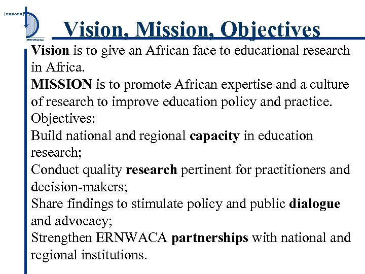 Vision, Mission, Objectives Vision is to give an African face to educational research in