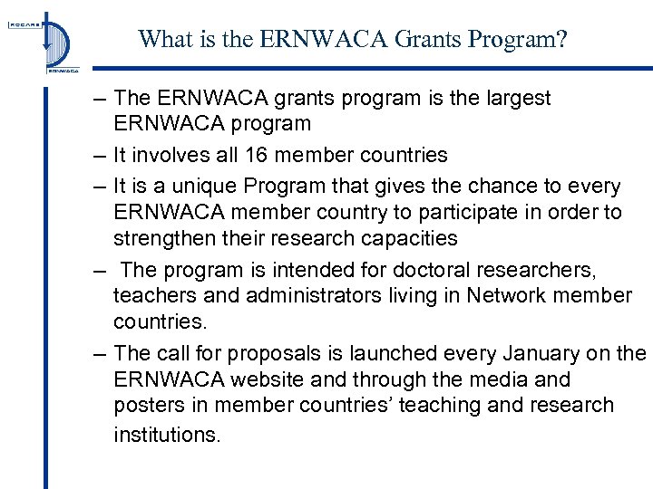 What is the ERNWACA Grants Program? – The ERNWACA grants program is the largest