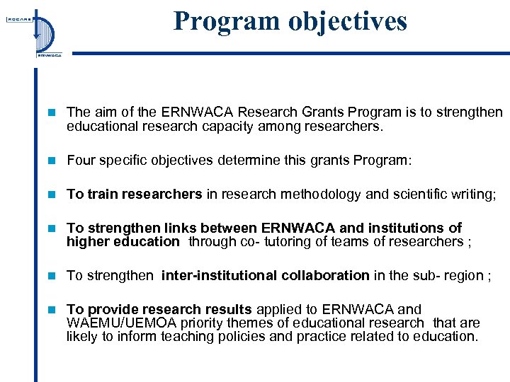 Program objectives n The aim of the ERNWACA Research Grants Program is to strengthen