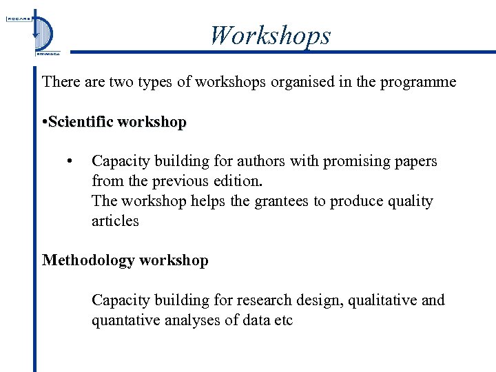 Workshops There are two types of workshops organised in the programme • Scientific workshop