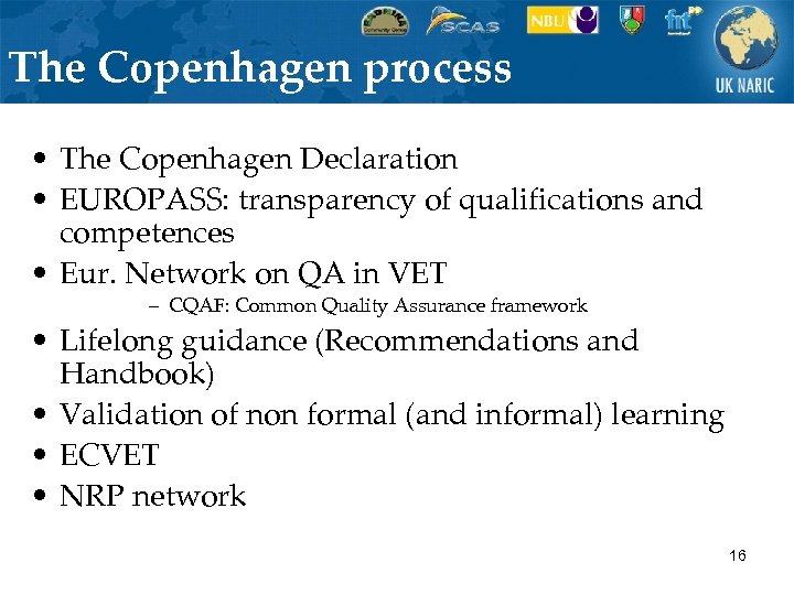 The Copenhagen process • The Copenhagen Declaration • EUROPASS: transparency of qualifications and competences