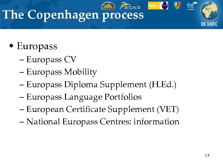 The Copenhagen process • Europass – Europass CV – Europass Mobility – Europass Diploma