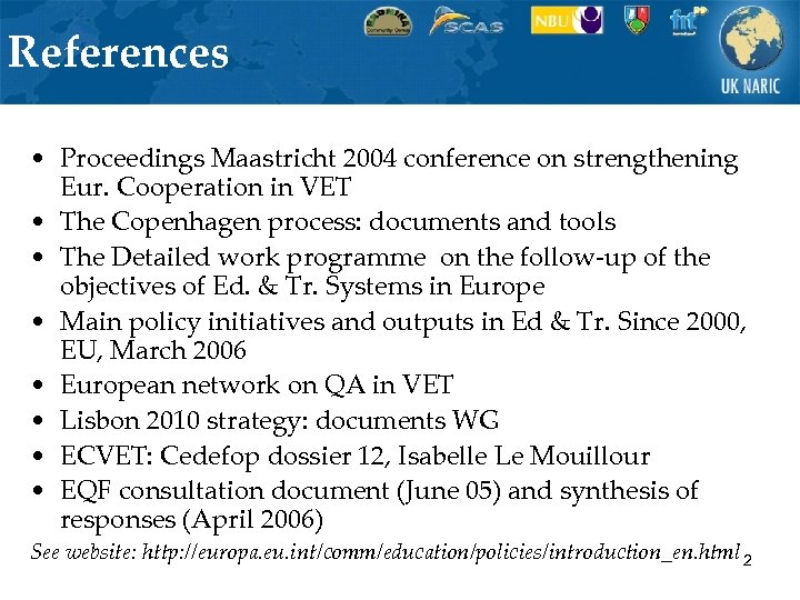 References • Proceedings Maastricht 2004 conference on strengthening Eur. Cooperation in VET • The