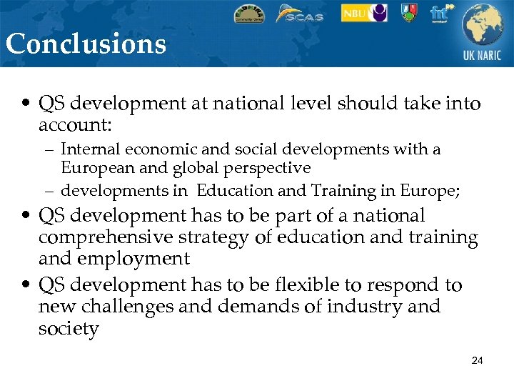 Conclusions • QS development at national level should take into account: – Internal economic