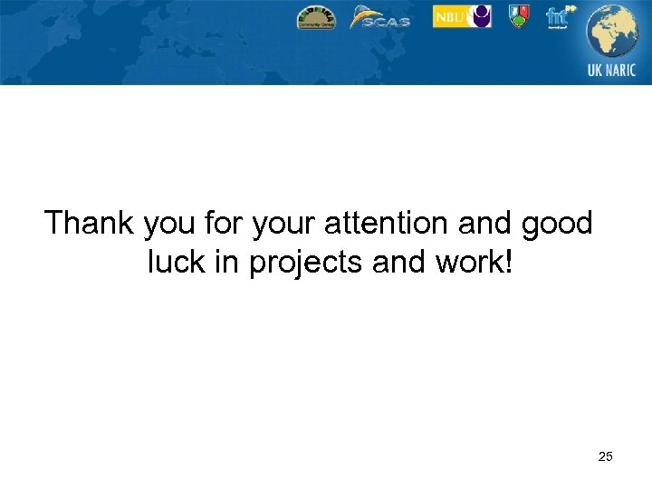 Thank you for your attention and good luck in projects and work! 25 