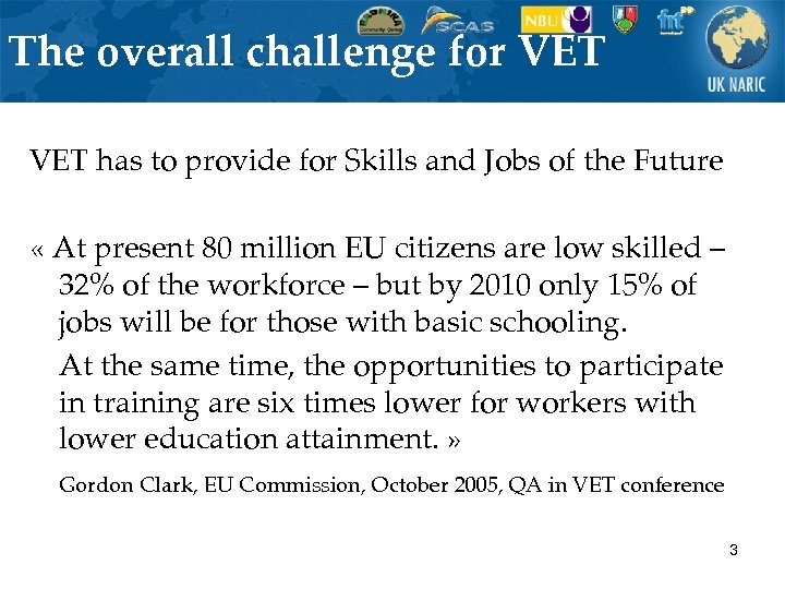 The overall challenge for VET has to provide for Skills and Jobs of the