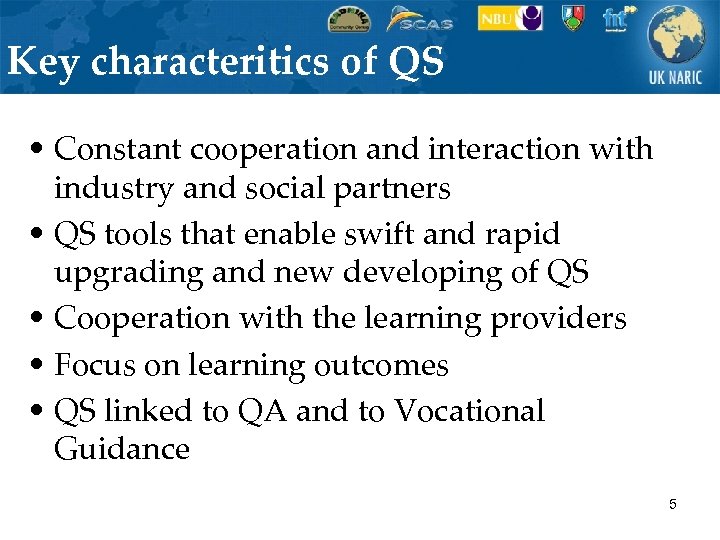 Key characteritics of QS • Constant cooperation and interaction with industry and social partners