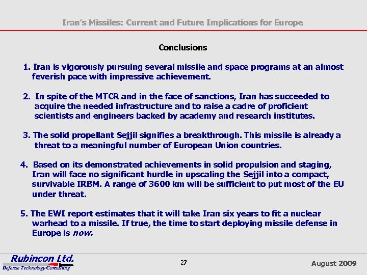 Iran’s Missiles: Current and Future Implications for Europe Conclusions 1. Iran is vigorously pursuing
