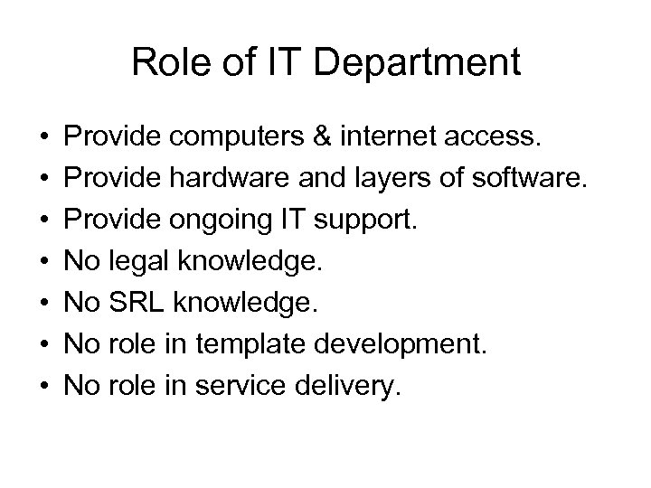 Role of IT Department • • Provide computers & internet access. Provide hardware and