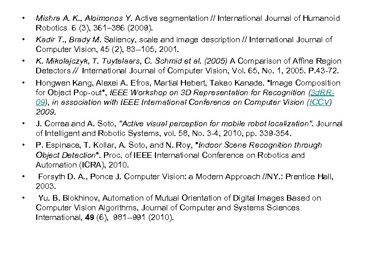  • • Mishra A. K. , Aloimonos Y. Active segmentation // International Journal