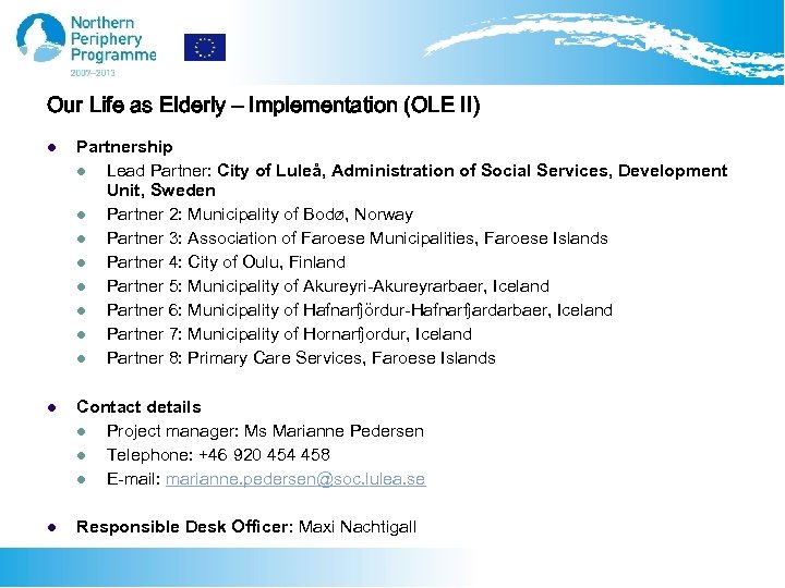 Our Life as Elderly – Implementation (OLE II) l Partnership l Lead Partner: City