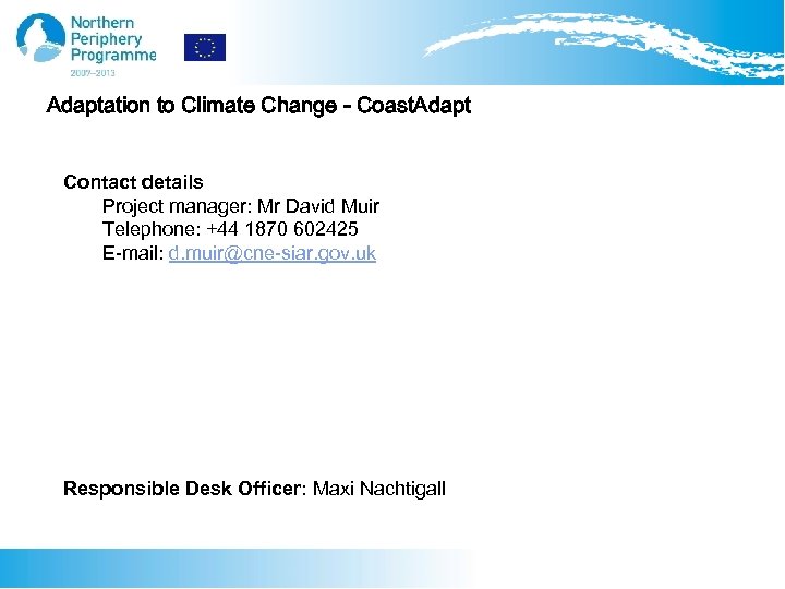 Adaptation to Climate Change - Coast. Adapt Contact details Project manager: Mr David Muir