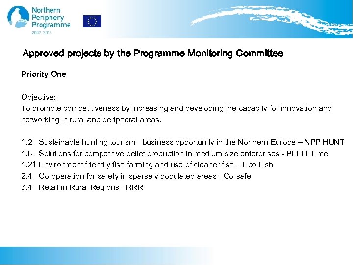 Approved projects by the Programme Monitoring Committee Priority One Objective: To promote competitiveness by